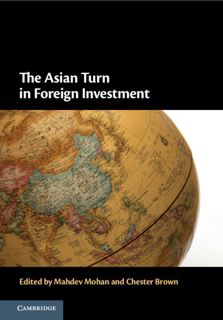 The Asian Turn in Foreign Investment (Hardback) 9781108426596