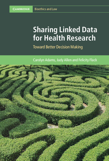 Sharing Linked Data for Health Research; Toward Better Decision Making (Hardback) 9781108426640