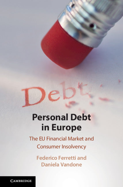 Personal Debt in Europe; The EU Financial Market and Consumer Insolvency (Hardback) 9781108426732