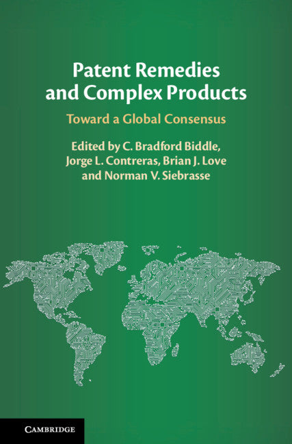 Patent Remedies and Complex Products; Toward a Global Consensus (Hardback) 9781108426756