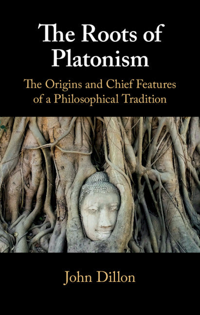 The Roots of Platonism; The Origins and Chief Features of a Philosophical Tradition (Hardback) 9781108426916