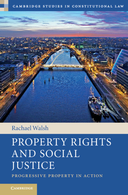 Property Rights and Social Justice; Progressive Property in Action (Hardback) 9781108426930