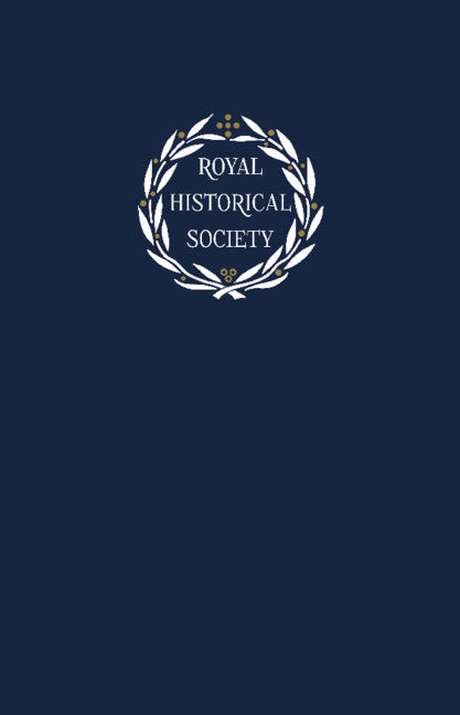 Transactions of the Royal Historical Society: Volume 27 (Hardback) 9781108427036