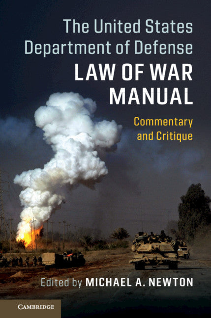 The United States Department of Defense Law of War Manual; Commentary and Critique (Hardback) 9781108427159