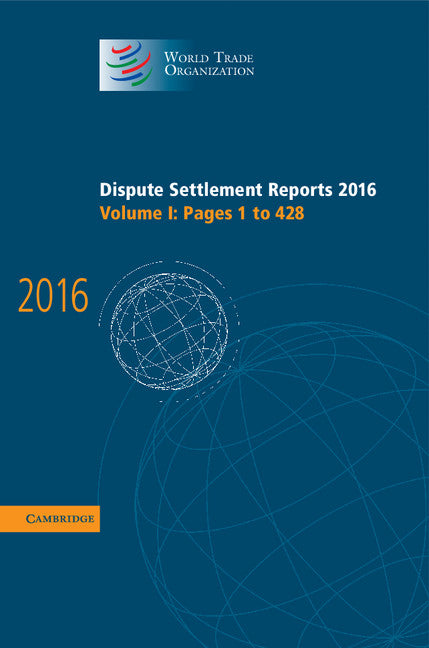 Dispute Settlement Reports 2016: Volume 1, Pages 1–428 (Hardback) 9781108427258