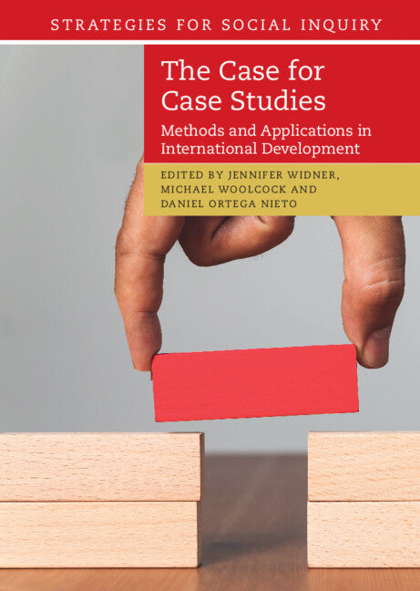 The Case for Case Studies; Methods and Applications in International Development (Hardback) 9781108427272