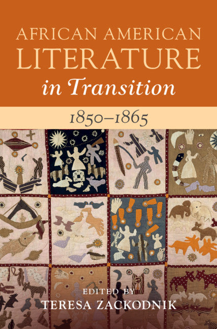 African American Literature in Transition, 1850–1865: Volume 4, 1850–1865 (Hardback) 9781108427487