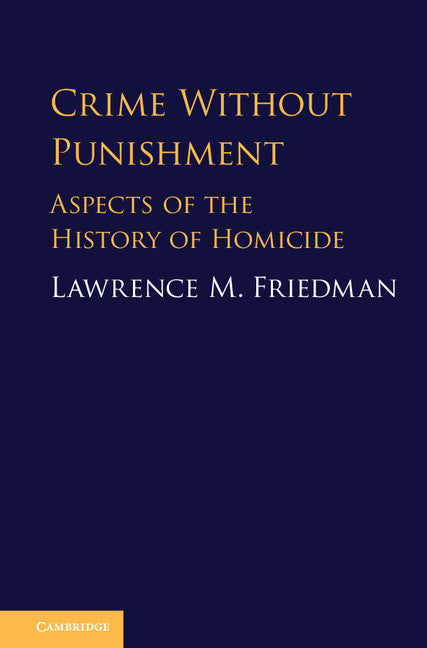 Crime without Punishment; Aspects of the History of Homicide (Hardback) 9781108427531