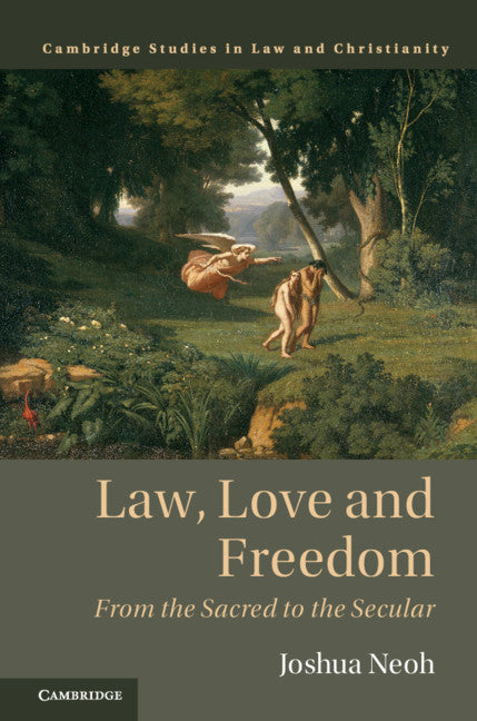 Law, Love and Freedom; From the Sacred to the Secular (Hardback) 9781108427654