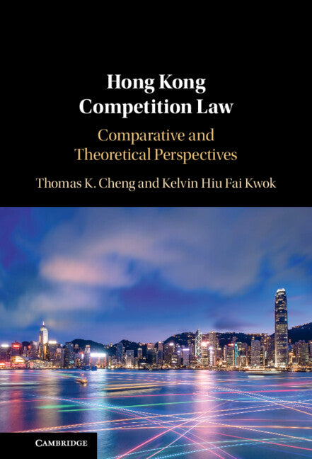 Hong Kong Competition Law; Comparative and Theoretical Perspectives (Hardback) 9781108427753