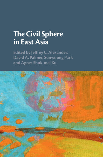 The Civil Sphere in East Asia (Hardback) 9781108427838