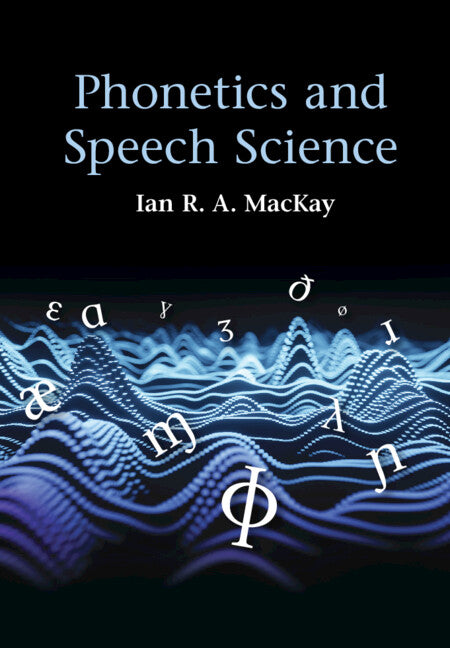 Phonetics and Speech Science (Hardback) 9781108427869