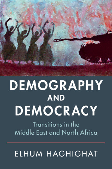 Demography and Democracy; Transitions in the Middle East and North Africa (Hardback) 9781108427920