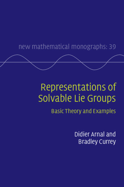 Representations of Solvable Lie Groups; Basic Theory and Examples (Hardback) 9781108428095