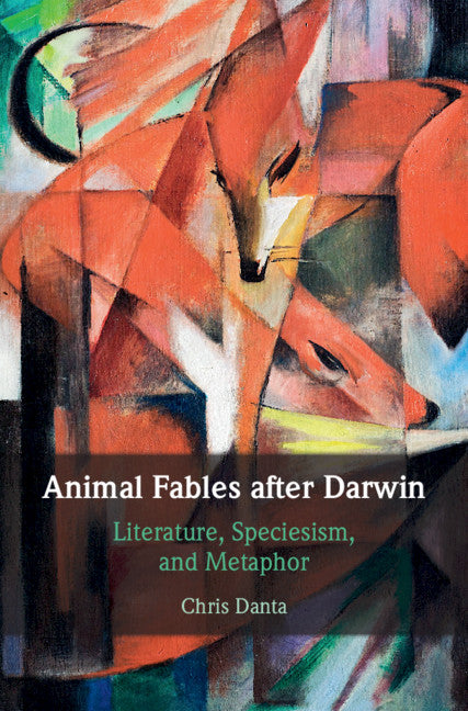 Animal Fables after Darwin; Literature, Speciesism, and Metaphor (Hardback) 9781108428200