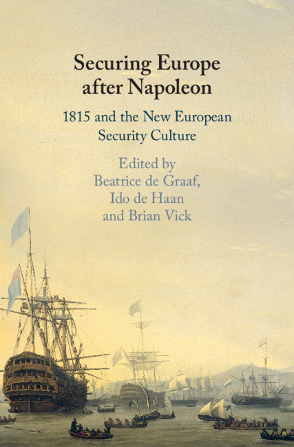 Securing Europe after Napoleon; 1815 and the New European Security Culture (Hardback) 9781108428224