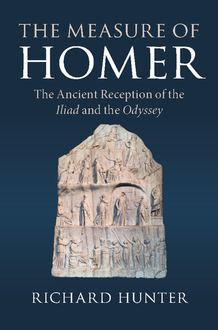 The Measure of Homer; The Ancient Reception of the Iliad and the Odyssey (Hardback) 9781108428316