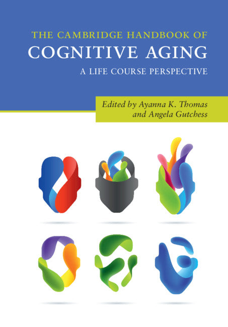 The Cambridge Handbook of Cognitive Aging; A Life Course Perspective (Hardback) 9781108428347