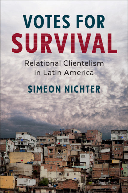 Votes for Survival; Relational Clientelism in Latin America (Hardback) 9781108428361