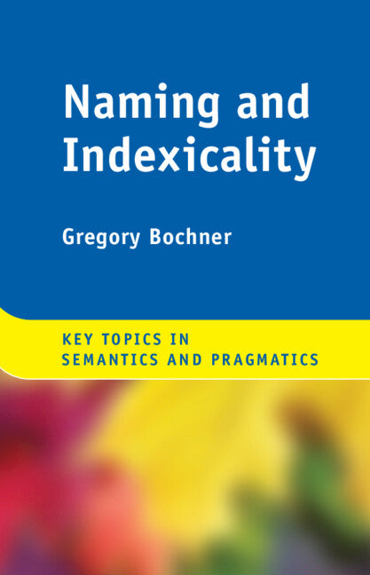 Naming and Indexicality (Hardback) 9781108428453
