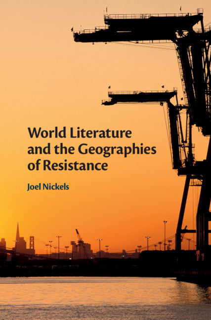 World Literature and the Geographies of Resistance (Hardback) 9781108428491