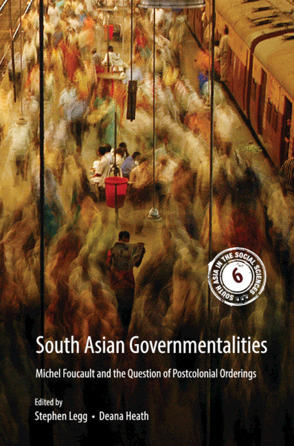 South Asian Governmentalities; Michel Foucault and the Question of Postcolonial Orderings (Hardback) 9781108428514