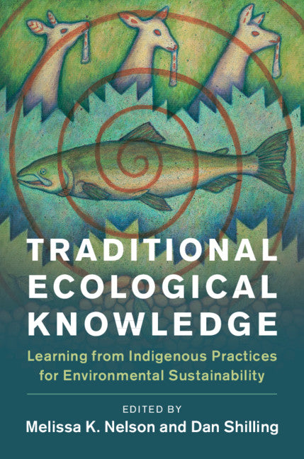 Traditional Ecological Knowledge; Learning from Indigenous Practices for Environmental Sustainability (Hardback) 9781108428569