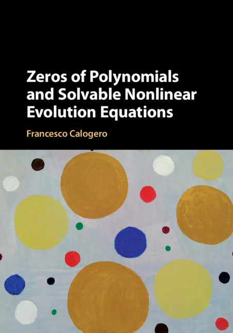 Zeros of Polynomials and Solvable Nonlinear Evolution Equations (Hardback) 9781108428590