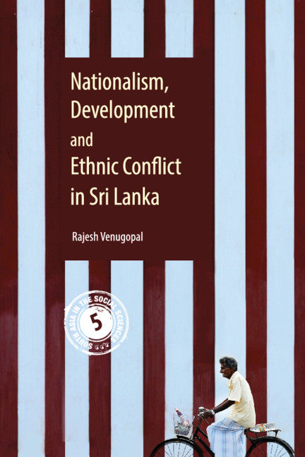 Nationalism, Development and Ethnic Conflict in Sri Lanka (Hardback) 9781108428798