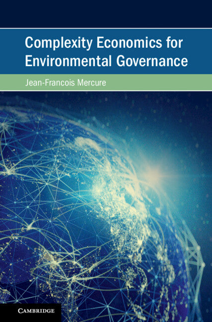 Complexity Economics for Environmental Governance (Hardback) 9781108428828