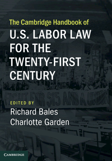 The Cambridge Handbook of U.S. Labor Law for the Twenty-First Century (Hardback) 9781108428835