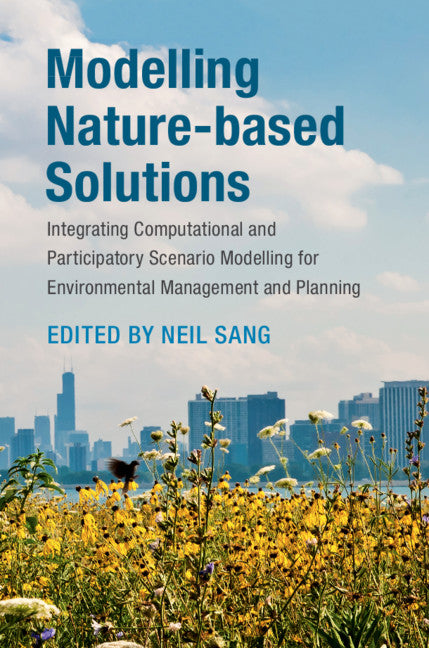 Modelling Nature-based Solutions; Integrating Computational and Participatory Scenario Modelling for Environmental Management and Planning (Hardback) 9781108428934