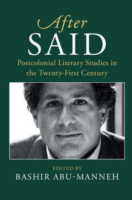 After Said; Postcolonial Literary Studies in the Twenty-First Century (Hardback) 9781108429177