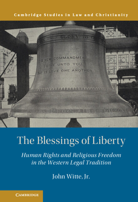 The Blessings of Liberty; Human Rights and Religious Freedom in the Western Legal Tradition (Hardback) 9781108429207