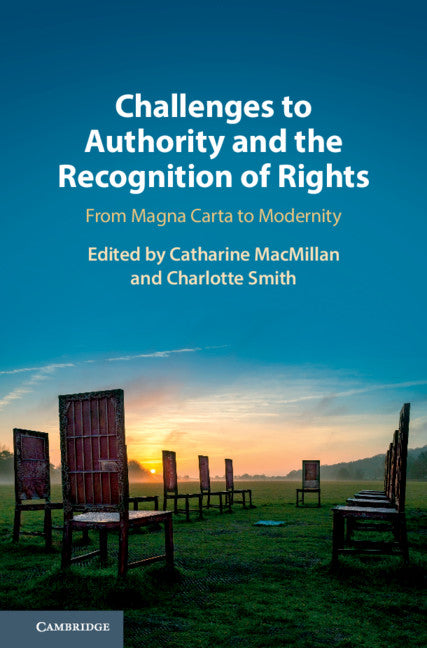 Challenges to Authority and the Recognition of Rights; From Magna Carta to Modernity (Hardback) 9781108429238