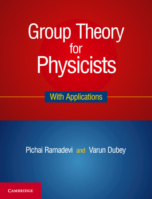 Group Theory for Physicists; With Applications (Hardback) 9781108429474