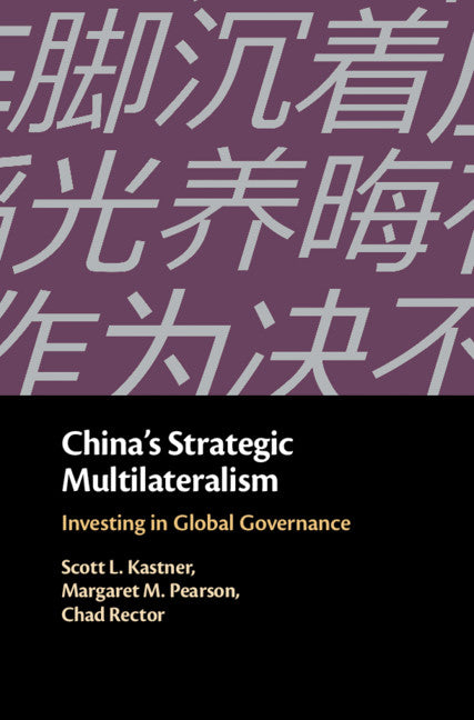 China's Strategic Multilateralism; Investing in Global Governance (Hardback) 9781108429504