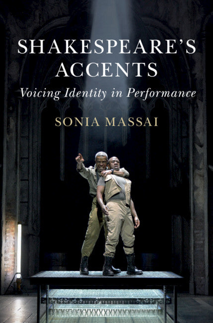 Shakespeare's Accents; Voicing Identity in Performance (Hardback) 9781108429627