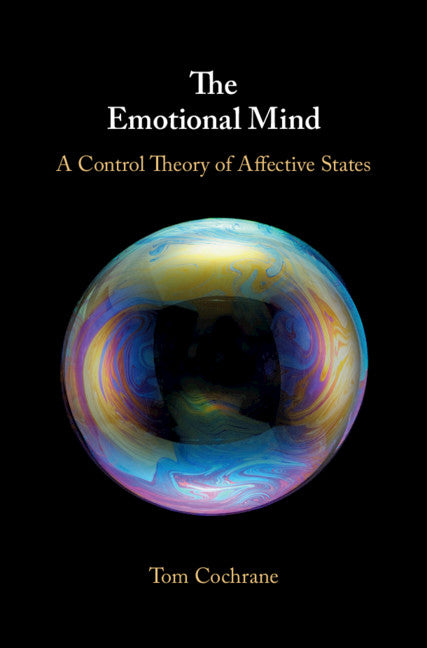 The Emotional Mind; A Control Theory of Affective States (Hardback) 9781108429672