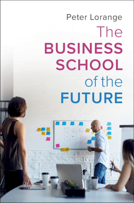 The Business School of the Future (Hardback) 9781108429719