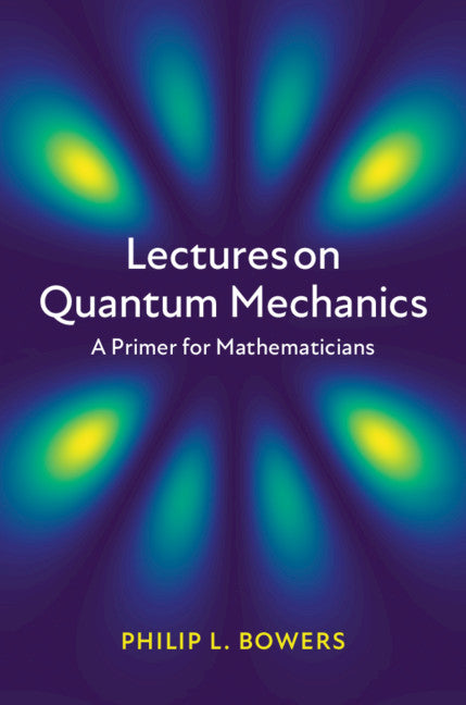 Lectures on Quantum Mechanics; A Primer for Mathematicians (Hardback) 9781108429764
