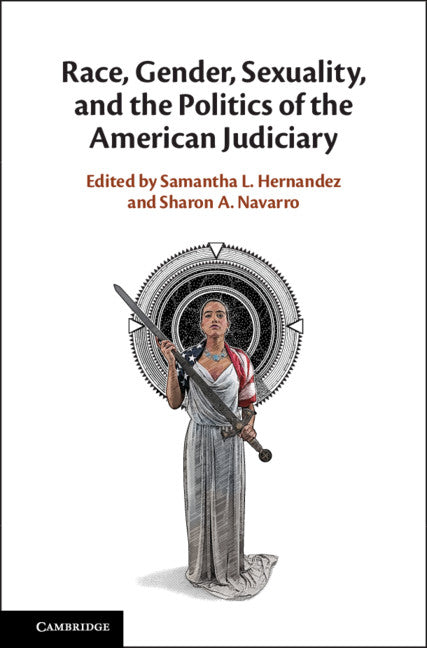 Race, Gender, Sexuality, and the Politics of the American Judiciary (Hardback) 9781108429887