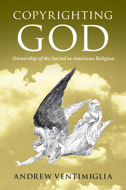 Copyrighting God; Ownership of the Sacred in American Religion (Paperback / softback) 9781108430371