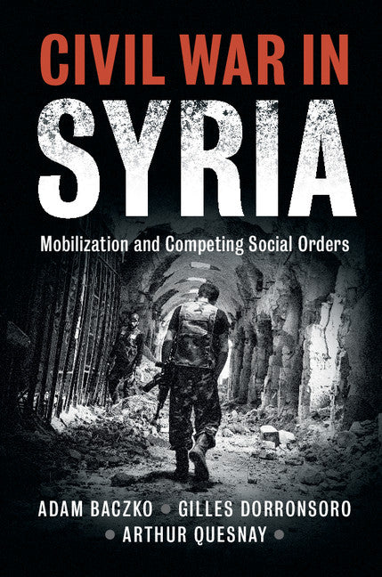Civil War in Syria; Mobilization and Competing Social Orders (Paperback / softback) 9781108430906