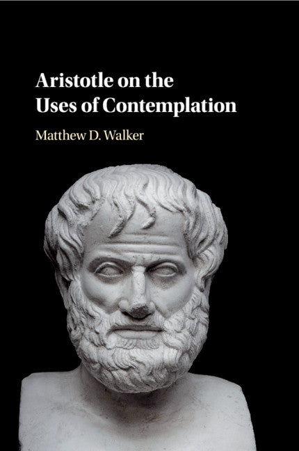 Aristotle on the Uses of Contemplation (Paperback / softback) 9781108431323