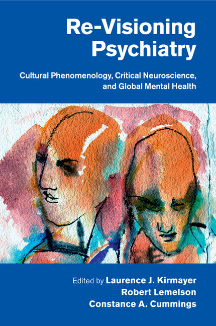 Re-Visioning Psychiatry; Cultural Phenomenology, Critical Neuroscience, and Global Mental Health (Paperback / softback) 9781108431538