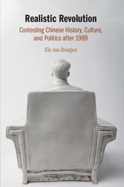 Realistic Revolution; Contesting Chinese History, Culture, and Politics after 1989 (Paperback / softback) 9781108431729