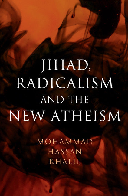 Jihad, Radicalism, and the New Atheism (Paperback / softback) 9781108432757