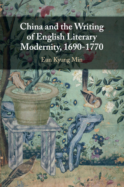 China and the Writing of English Literary Modernity, 1690–1770 (Paperback / softback) 9781108433075