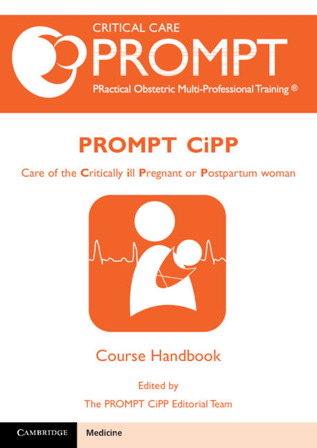 PROMPT-CIPP Course Participant's Handbook; Care of the Critically Ill Pregnant or Postpartum Woman (Paperback / softback) 9781108433167